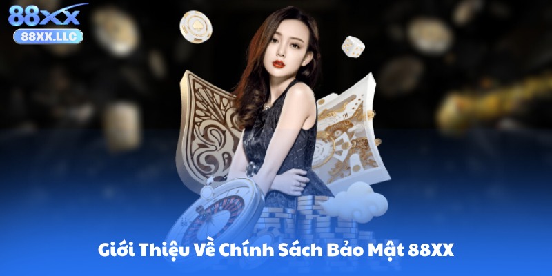 Giới Thiệu Về Chính Sách Bảo Mật 88XX