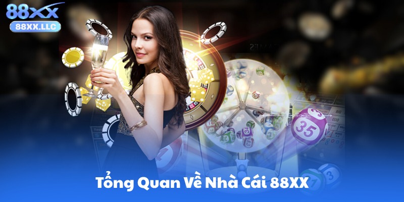 Tổng Quan Về Thương Hiệu Nhà Cái 88XX