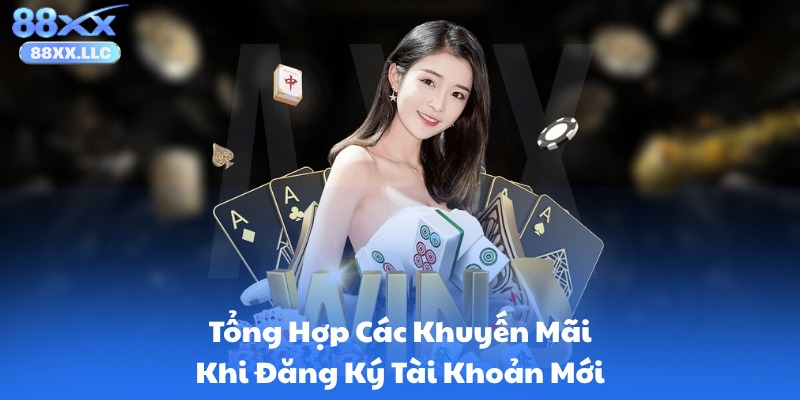 Tổng Hợp Các Khuyến Mãi Khi Đăng Ký Tài Khoản Mới