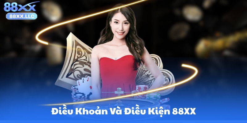 Tổng Quan Về Điều Khoản Và Điều Kiện 88XX