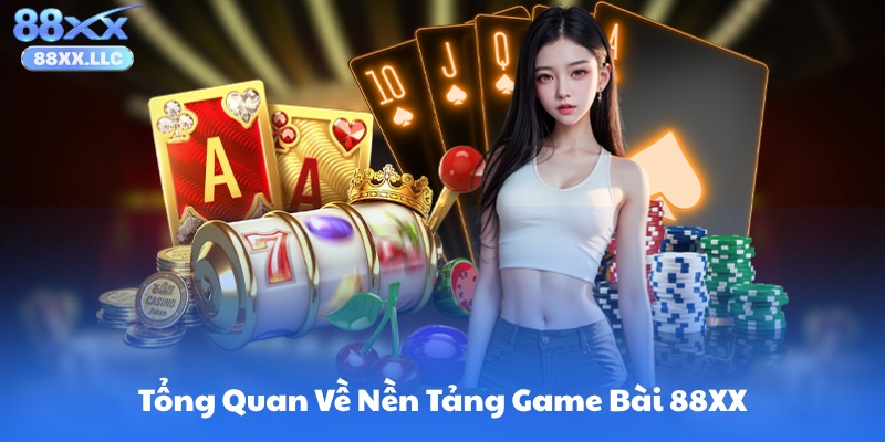 Tổng Quan Về Nền Tảng Game Bài 88XX