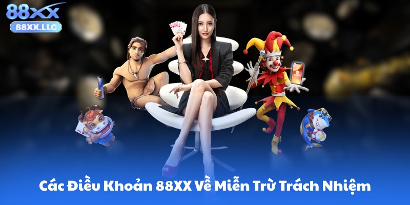 Các Điều Khoản 88XX Về Miễn Trừ Trách Nhiệm