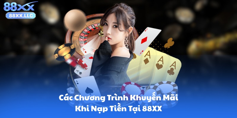 Các Chương Trình Khuyến Mãi Khi Nạp Tiền Tại 88XX