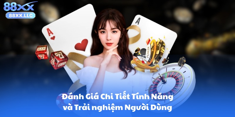 Đánh Giá Chi Tiết Tính Năng và Trải nghiệm Người Dùng