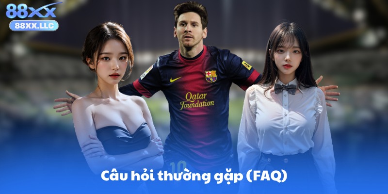 Câu hỏi thường gặp (FAQ)