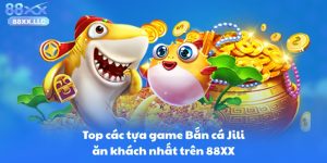 Top các tựa game Bắn cá Jili ăn khách nhất trên 88XX