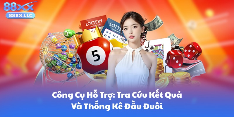 Công Cụ Hỗ Trợ: Tra Cứu Kết Quả Và Thống Kê Đầu Đuôi