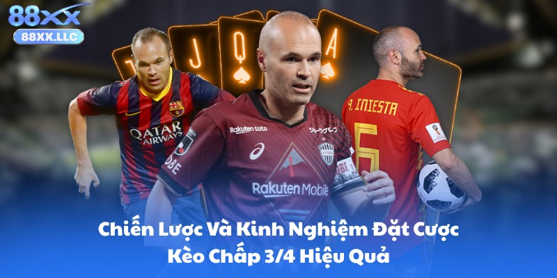 Chiến Lược Và Kinh Nghiệm Đặt Cược Kèo Chấp 3/4 Hiệu Quả