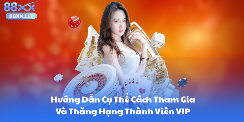 Hướng Dẫn Cụ Thể Cách Tham Gia Và Thăng Hạng Thành Viên VIP