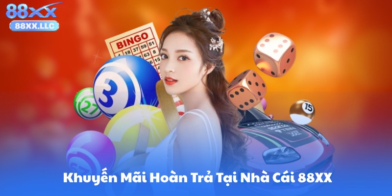 Khuyến Mãi Hoàn Trả Tại Nhà Cái 88XX