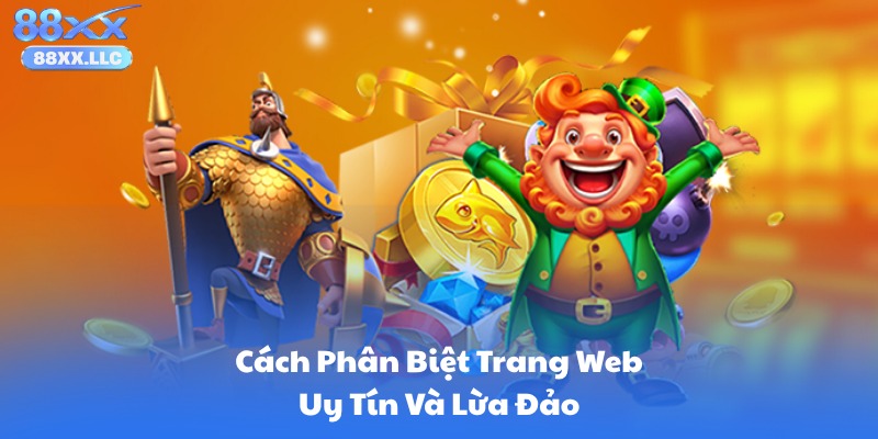Cách Phân Biệt Trang Web Uy Tín Và Lừa Đảo